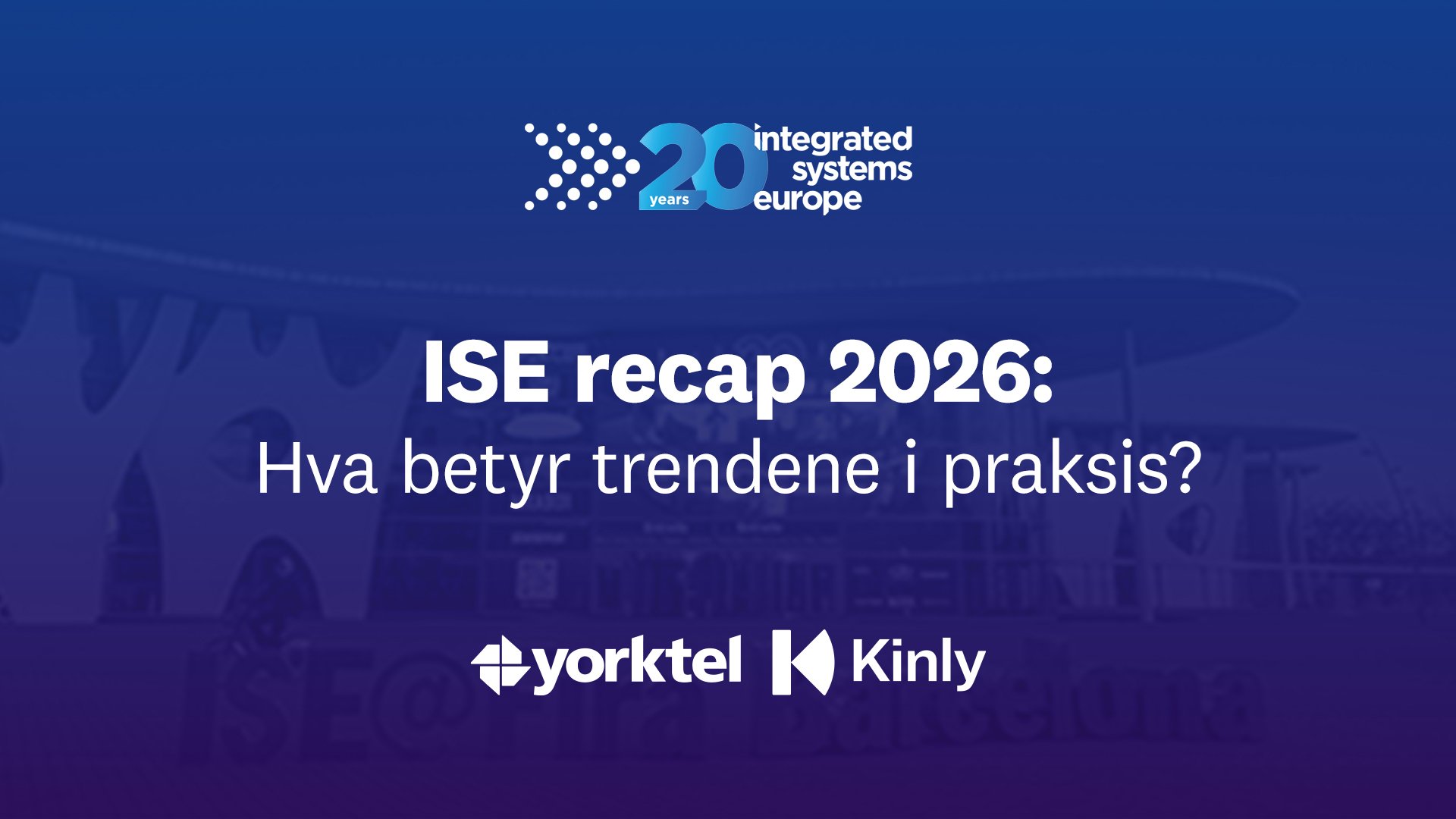 ISE recap 2026: Hva betyr trendene i praksis?